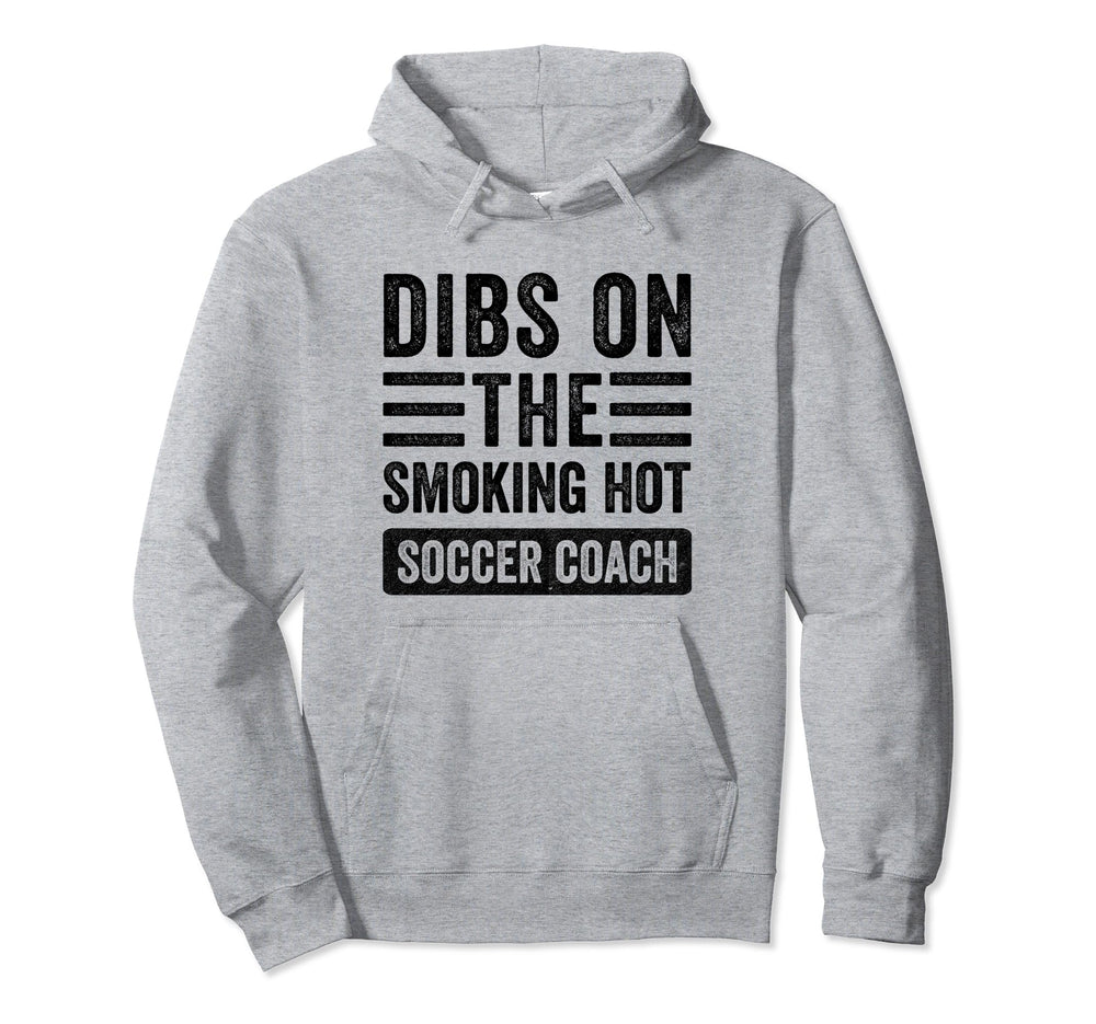 Dibs Smoking Hot Soccer Coach Hoodie - Casual Everyday Wear Men Women