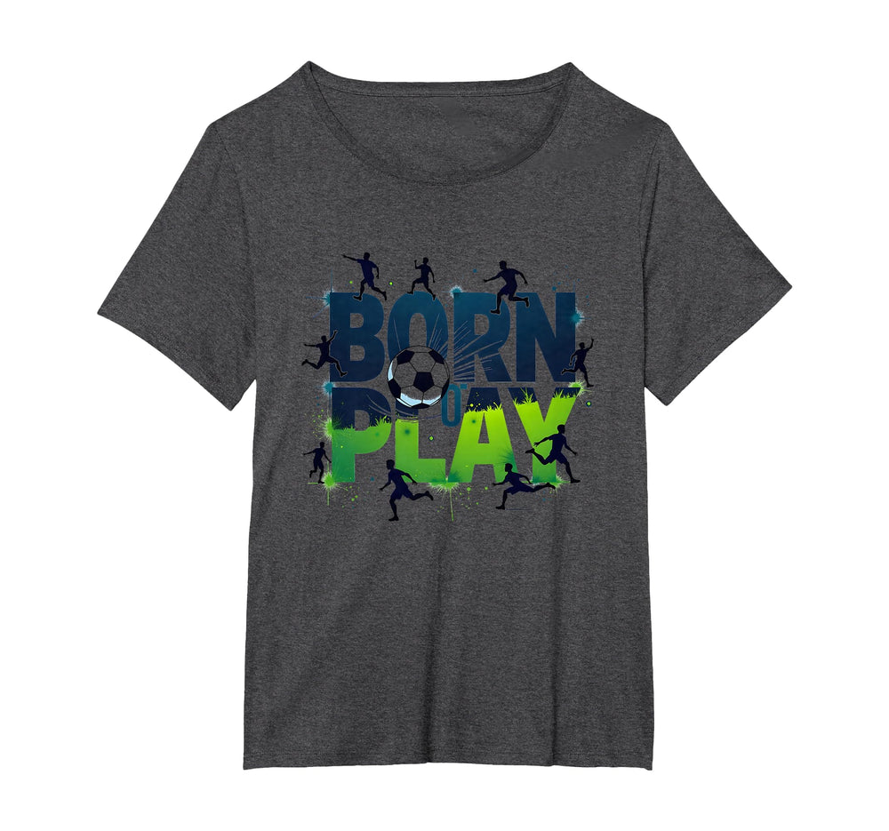 Born To Play Soccer Athlete Passion T-Shirt - Streetwear Style Unisex