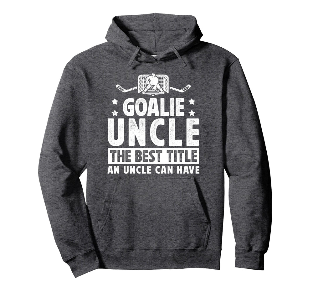 Hockey Goalie Uncle Best Title Hockey Hoodie - Unique Graphic Men Women