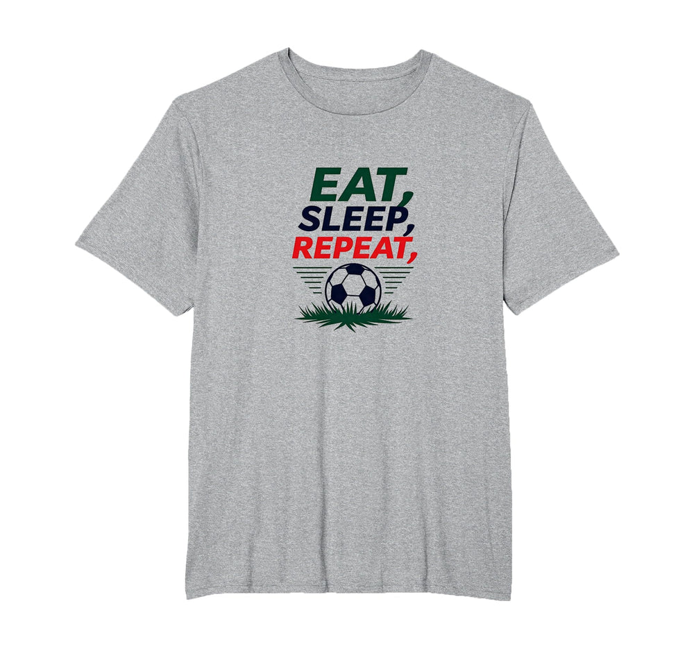 Eat Sleep Soccer Repeat Funny Sports Fan T-Shirt - Novelty Apparel Unisex