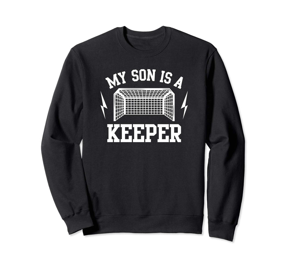 My Son Is Keeper Soccer Goalie Dad Sweatshirt - Aesthetic Graphic Unisex