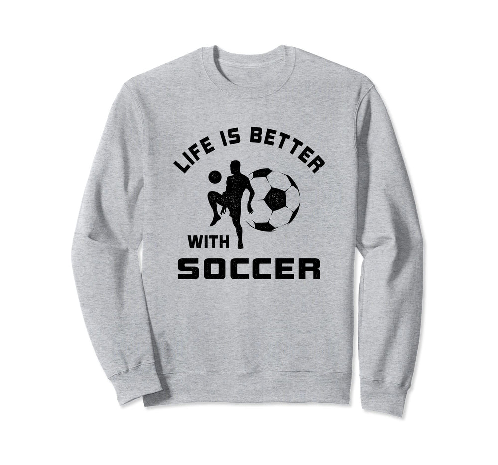 Life Is Better Soccer Next Game Day Sweatshirt - Minimalist Print Unisex