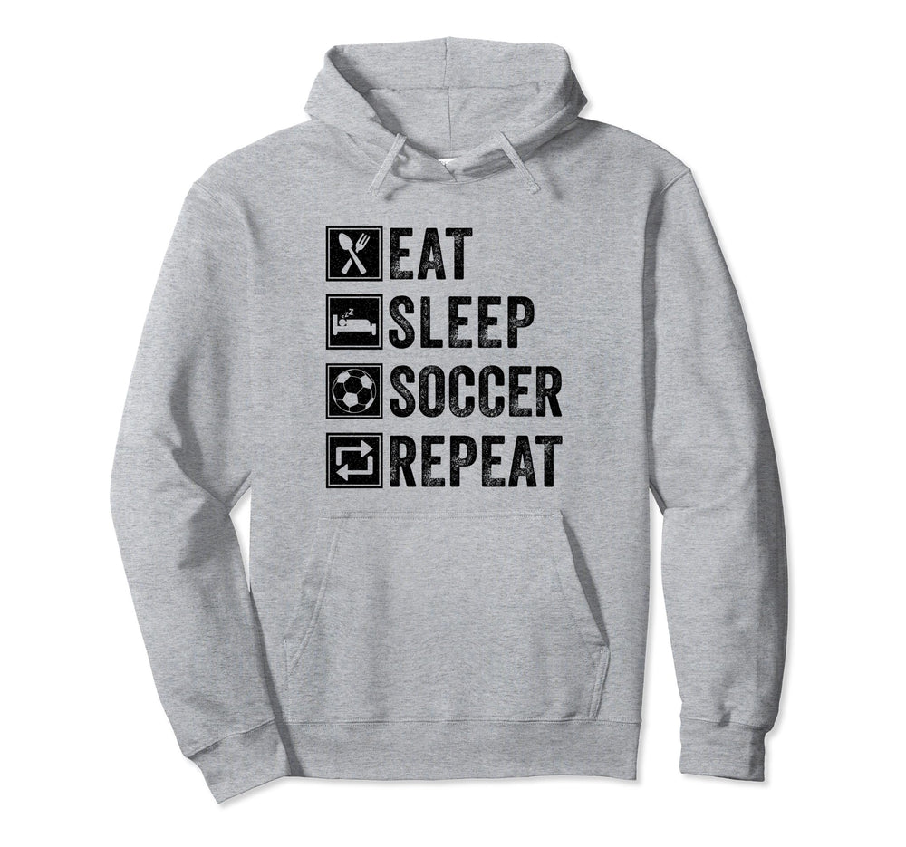 Eat Sleep Soccer Repeat Gifts Soccer Lovers Hoodie - Novelty Apparel Unisex