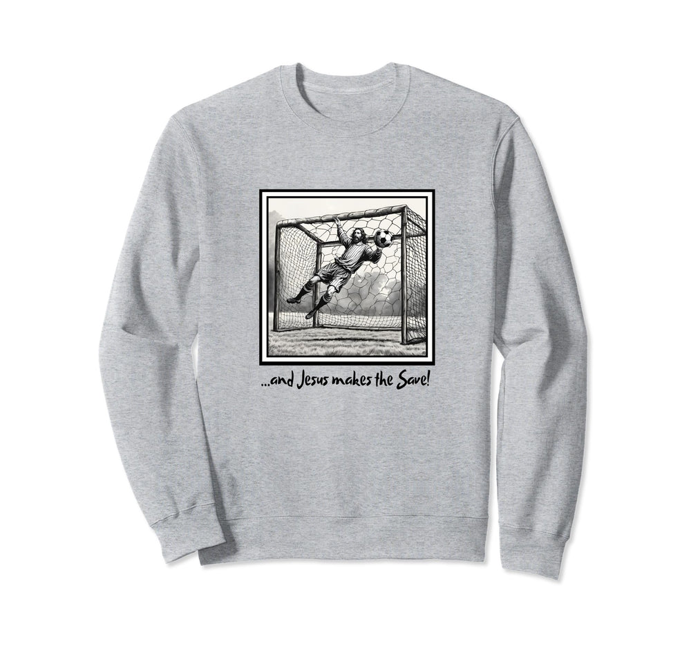 Jesus Goalie Makes Save Soccer Sweatshirt - Aesthetic Graphic for Adults