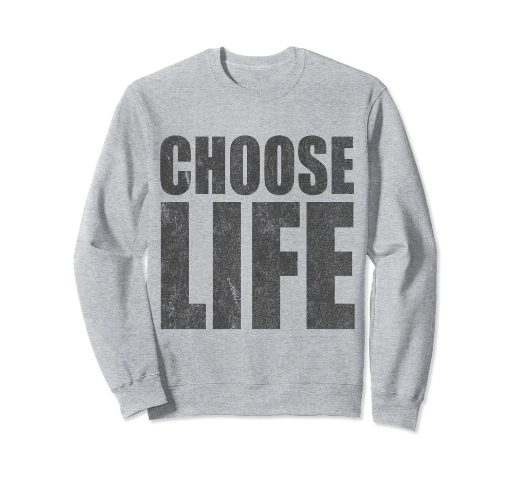 Choose Life Pro Life Sweatshirt - Casual Everyday Wear Men Women