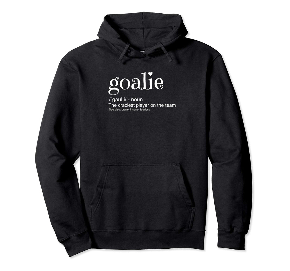 Goalie Definition Goalkeeper Goaltender Hoodie - Unique Graphic for Adults