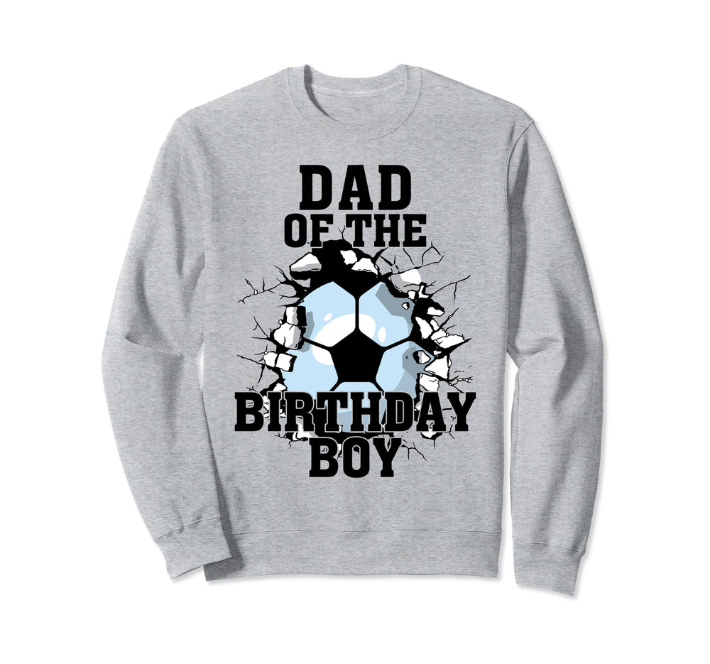 Dad Birthday Soccer Lover Sweatshirt - Graphic Print Men Women