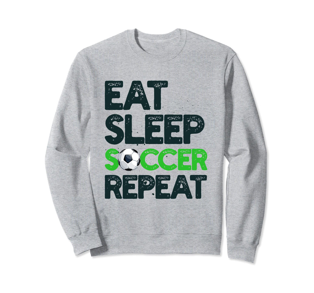 Eat Sleep Soccer Repeat Funny Sweatshirt - Unique Graphic for Adults