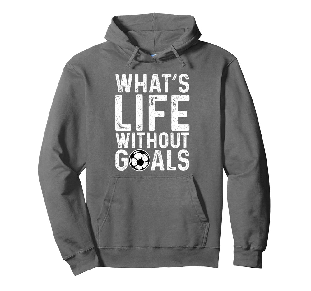 Whats Life Without Goals Soccer Fan Hoodie - Minimalist Print Men Women