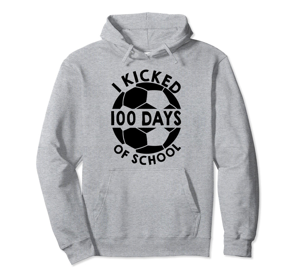 I Kicked 100 Days School Soccer Hoodie - Aesthetic Graphic Men Women