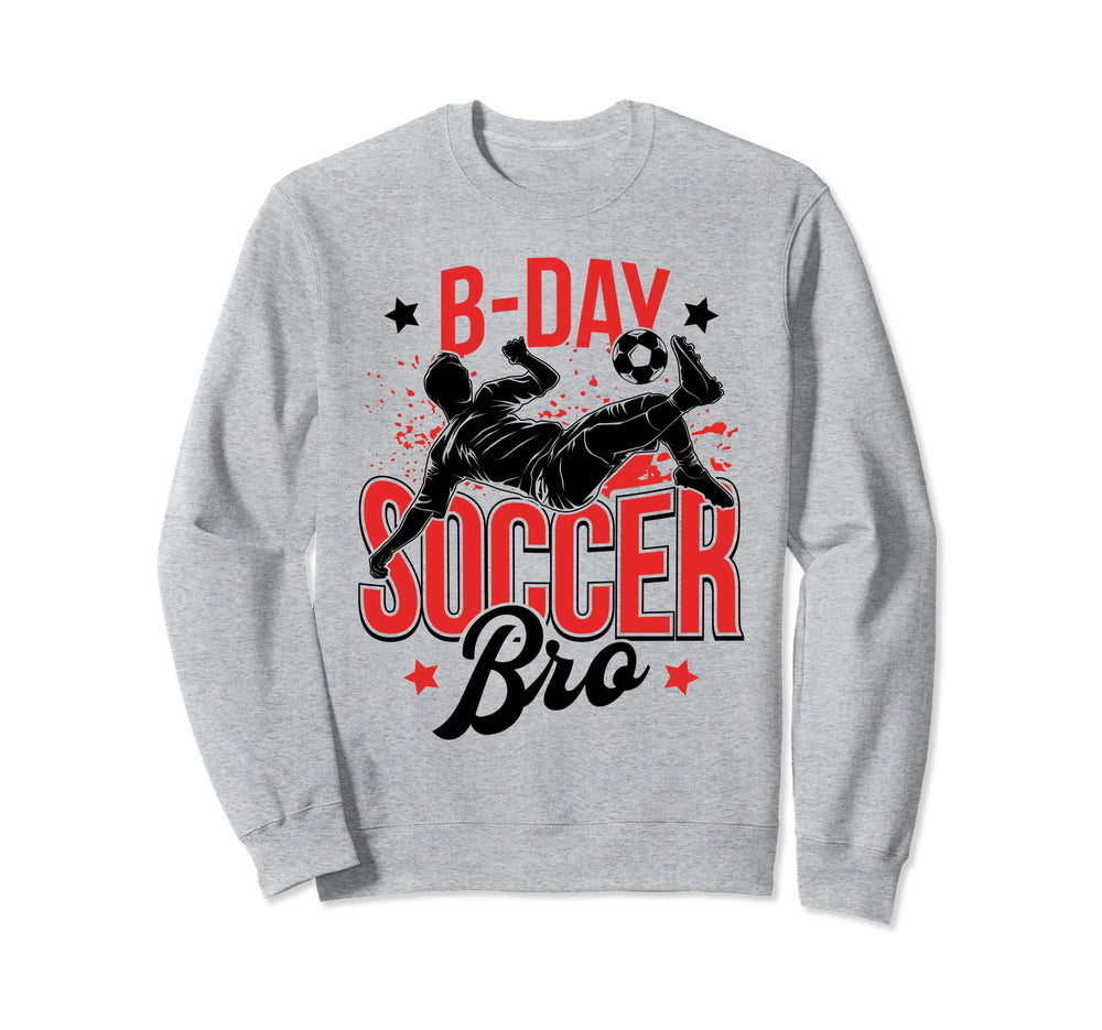 Funny Soccer Lover Birthday Sweatshirt - Fun Novelty Design Unisex
