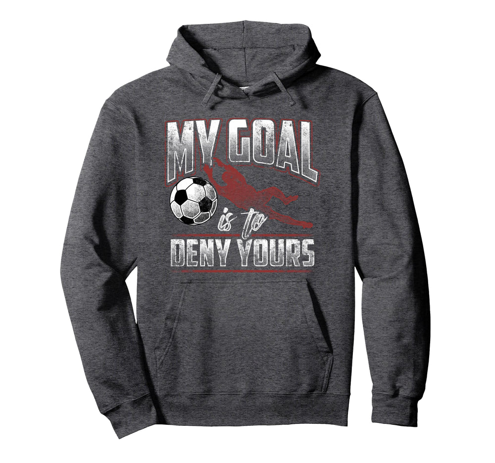My Goal Is To Deny Yours Soccer Hoodie - Minimalist Print Men Women