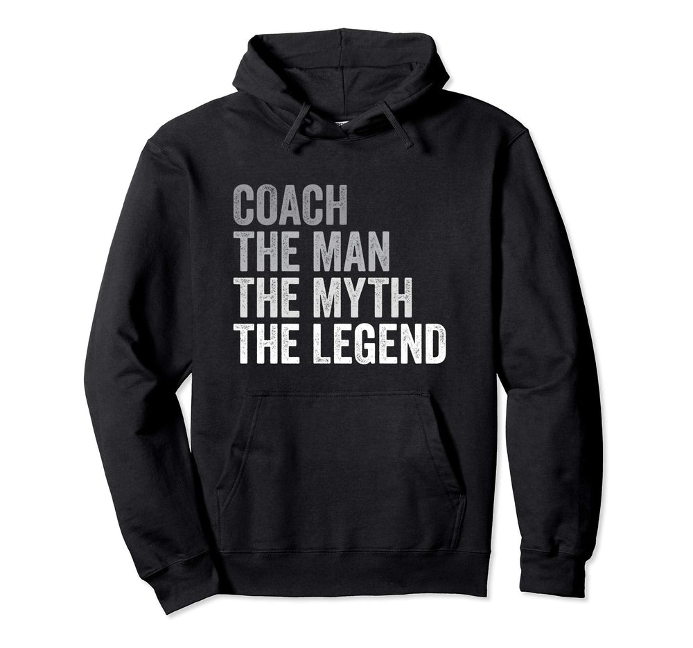 Coach Myth Legend Team Coaching Coaches Gift Hoodie - Trendy Graphic Unisex