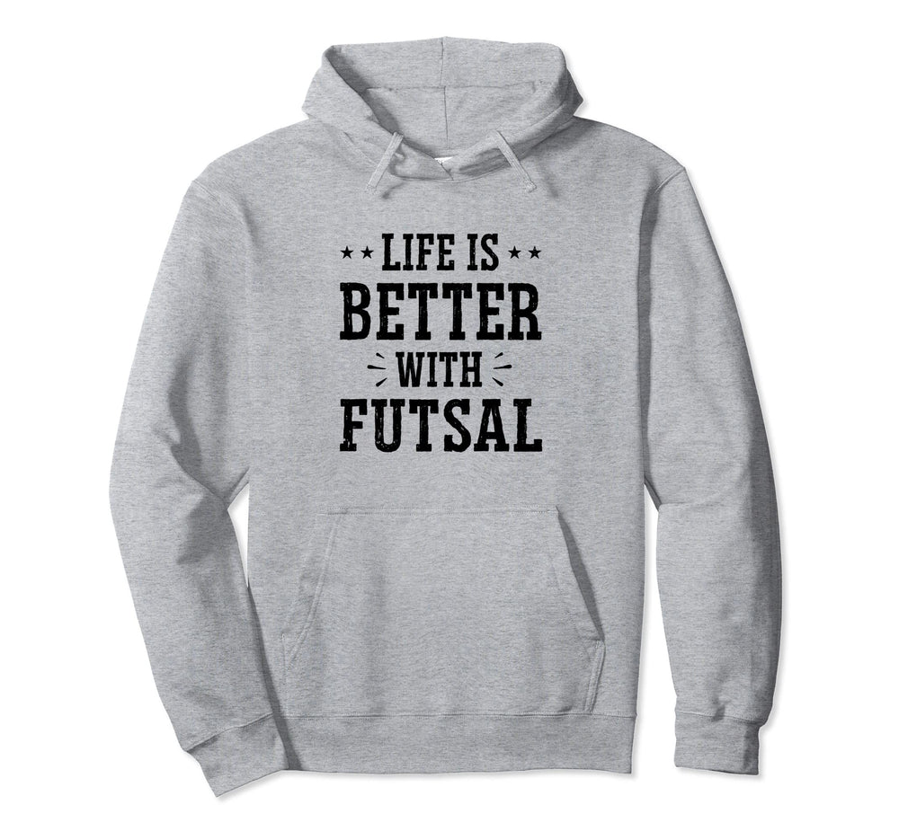 Life Is Better Futsal Football Player Indoor Hoodie - Graphic Print Unisex