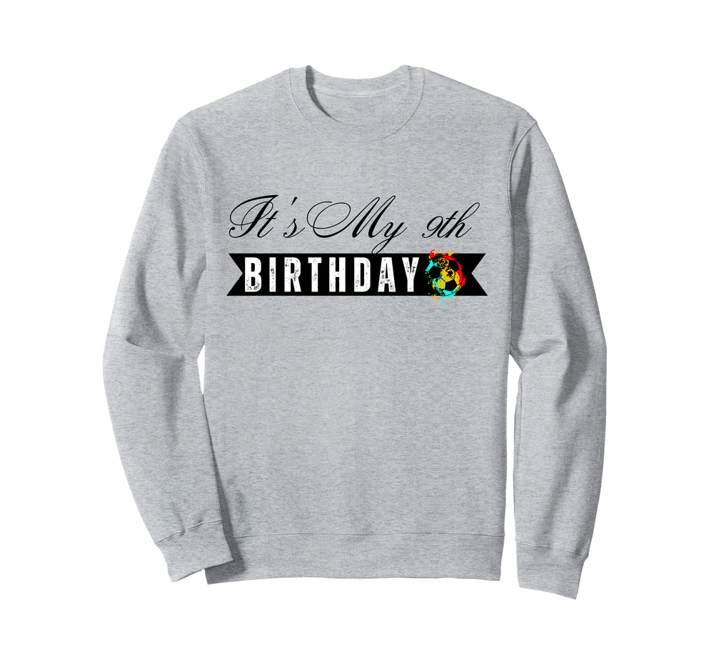 Its My 9Th Birthday Soccer Sweatshirt - Casual Everyday Wear for Adults