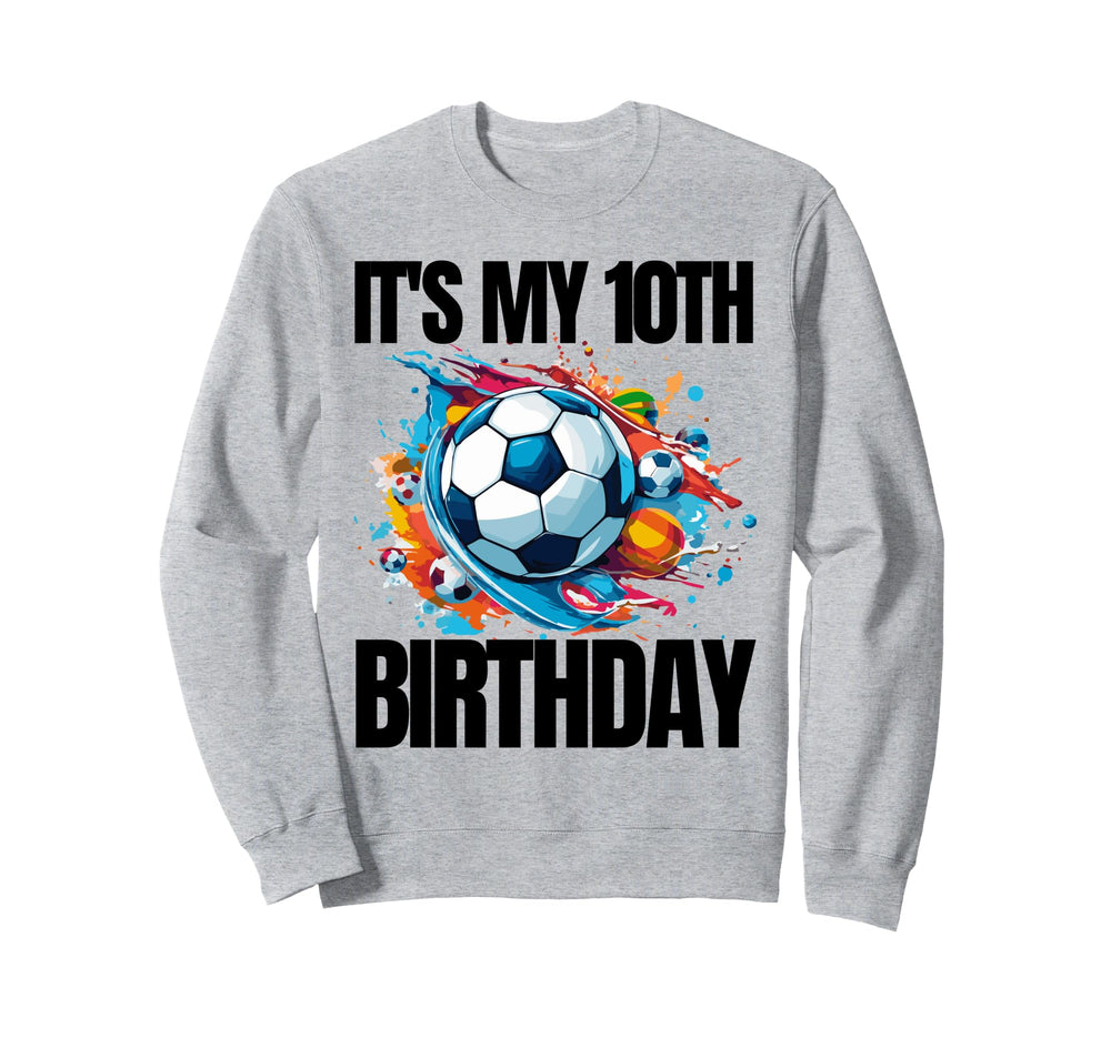 Its My 10Th Birthday Soccer Player 10Th Sweatshirt - Graphic Print Unisex
