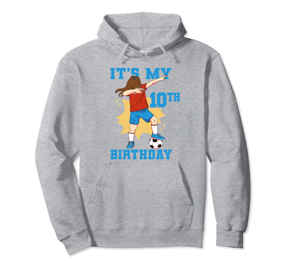 Its My 10Th Birthday Soccer Hoodie - Fun Novelty Design for Adults