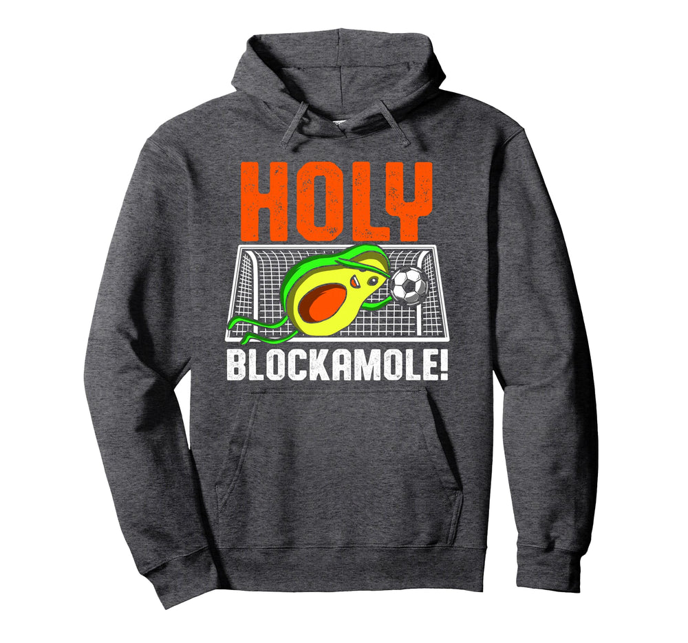 Holy Blockamole Soccer Blocker Funny Hoodie - Trendy Graphic Men Women