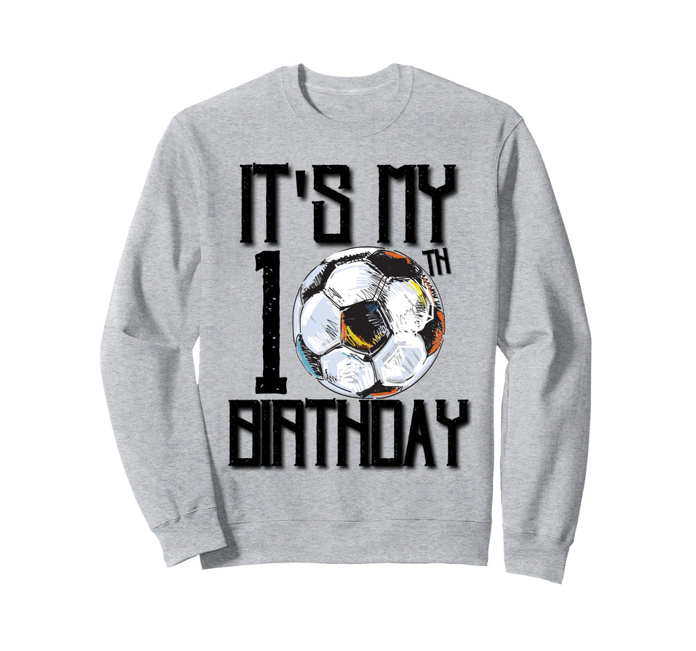 Its My 10Th Birthday Soccer Player Sweatshirt - Graphic Print Men Women