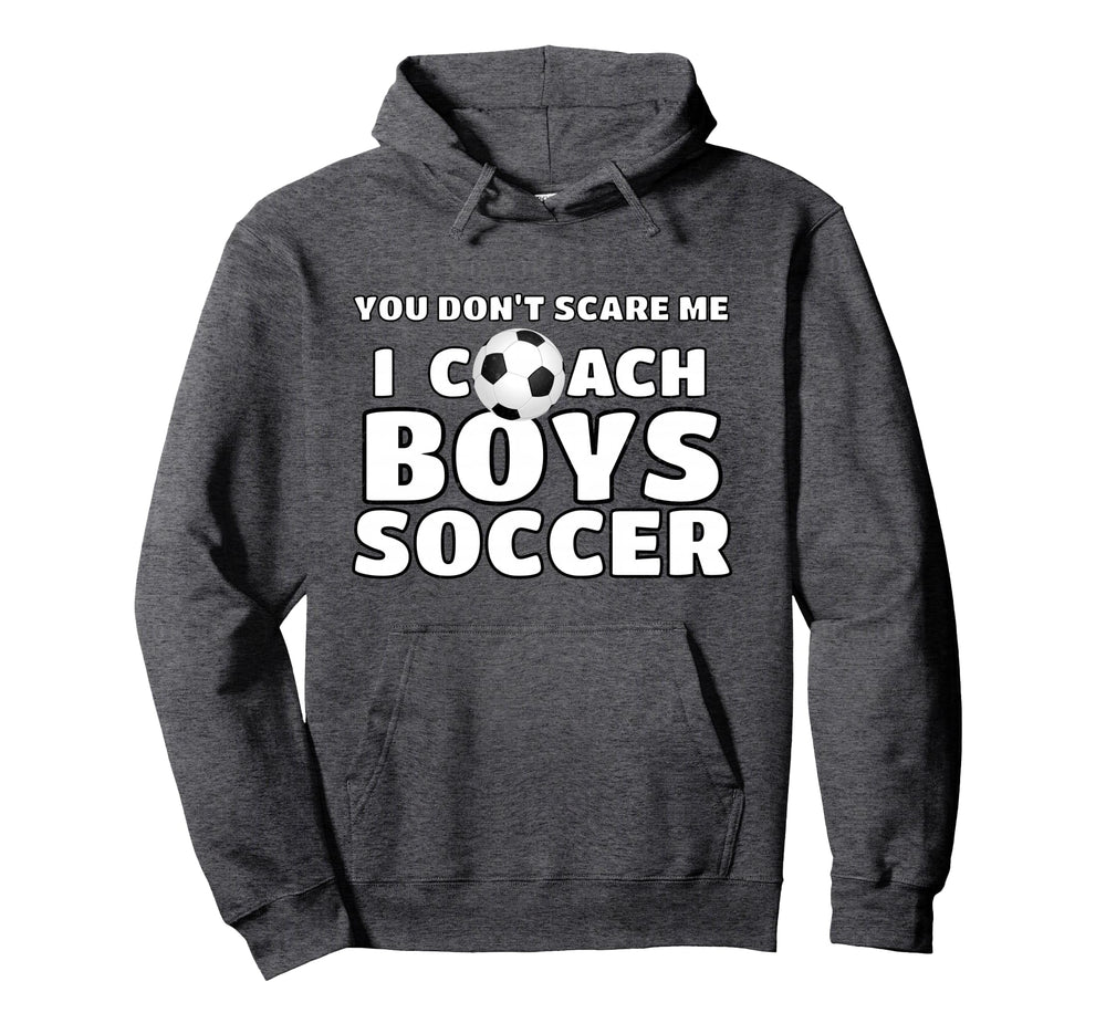 You Dont Scare Me I Coach Soccer Hoodie - Custom Art Print Men Women