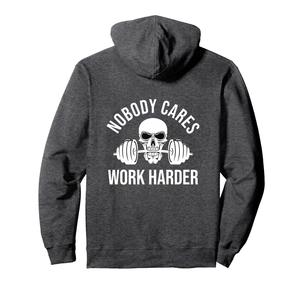 Nobody Cares Work Harder Skull Barbell Hoodie - Custom Art Print Men Women