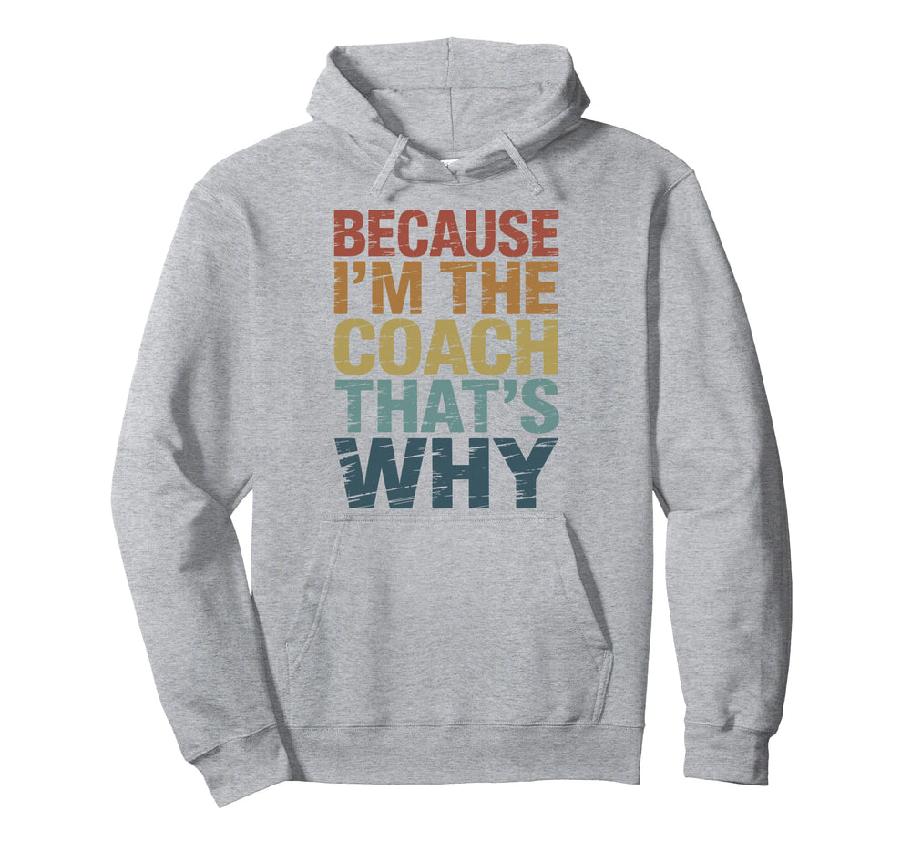 Because Im Coach Thats Why Funny Hoodie - Trendy Graphic Men Women