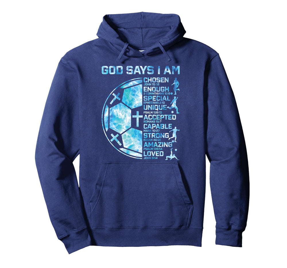 Christian Soccer God Says I Am Hoodie - Streetwear Style Men Women