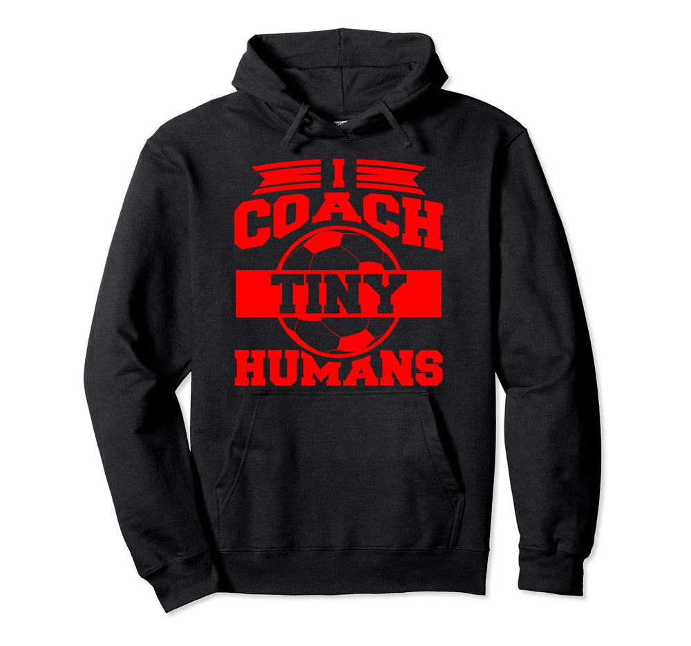I Coach Tiny Humans Football Teacher Hoodie - Casual Everyday Wear Unisex