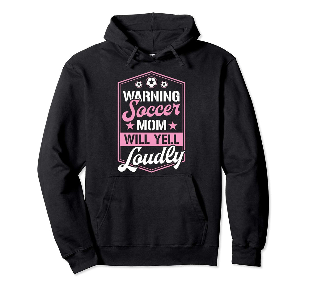 Warning Soccer Mom Will Yell Loudly Hoodie - Streetwear Style Men Women