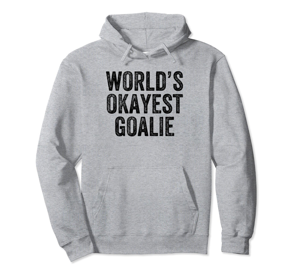 Worlds Okayest Goalie Funny Goalkeeper Hoodie - Trendy Graphic for Adults
