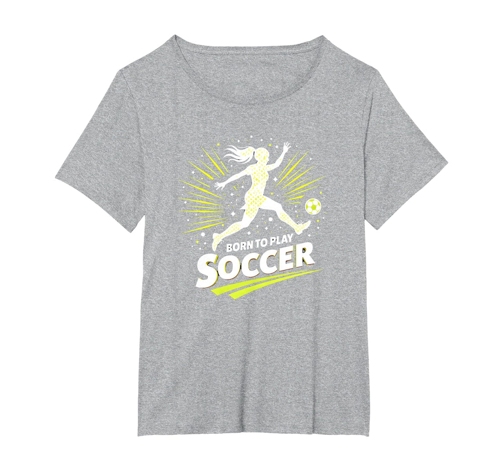 Born To Play Soccer Womens T-Shirt - Aesthetic Graphic Men Women