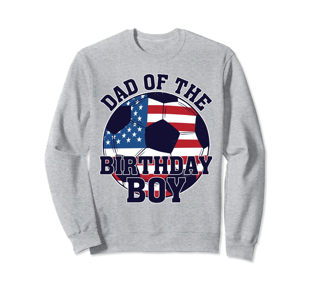 Dad Birthday Soccer Lover Sweatshirt - Casual Everyday Wear Men Women