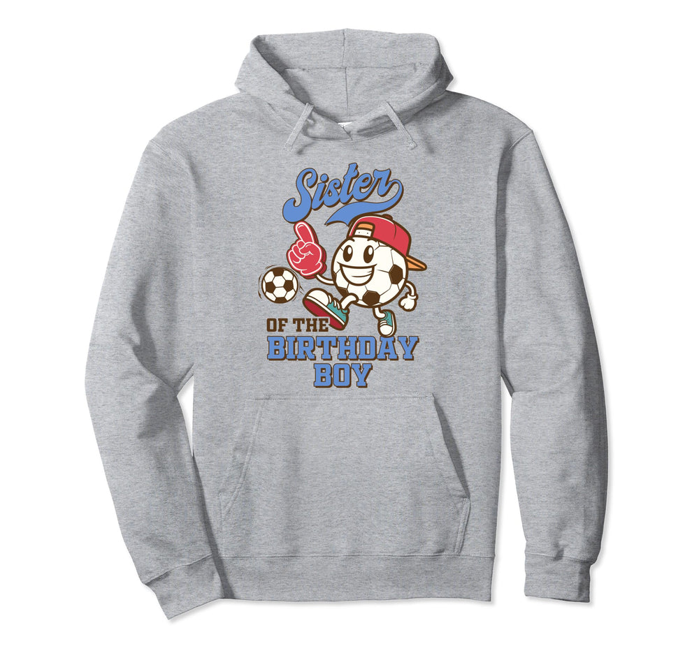 Soccer Sister Birthday Family Sister Hoodie - Novelty Apparel Unisex