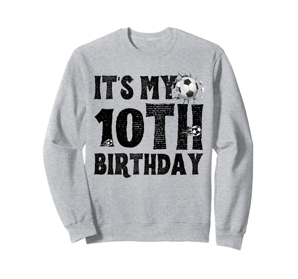Its My 10Th Birthday Soccer Player 10Th Sweatshirt - Unique Graphic Unisex