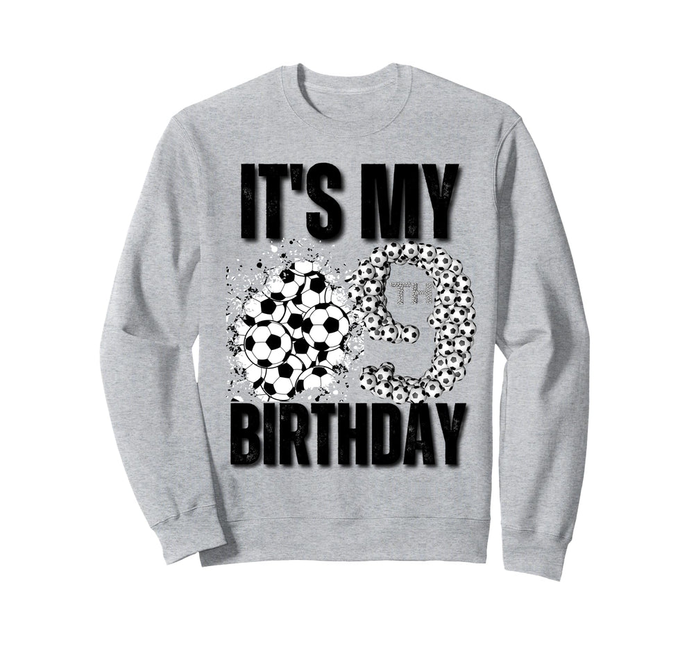 Its My 9Th Birthday Soccer Player Sweatshirt - Fun Novelty Design Unisex