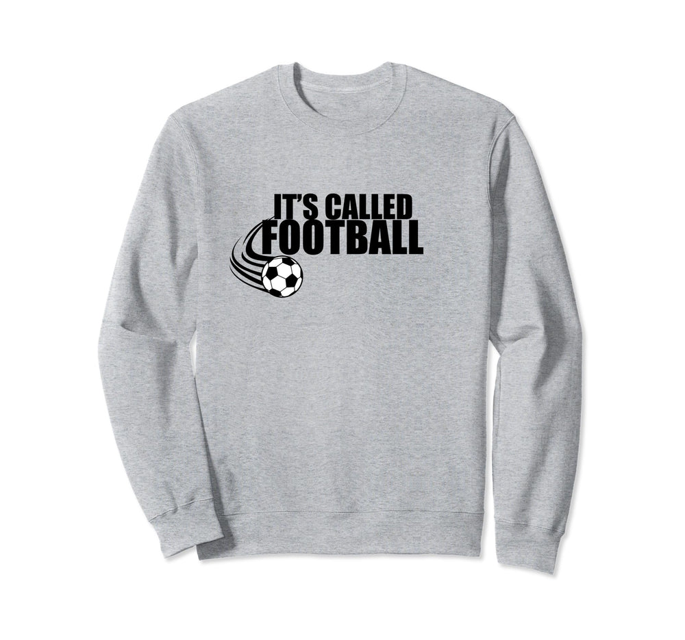 Its Called Football Soccer Euro Sweatshirt - Fun Novelty Design for Adults