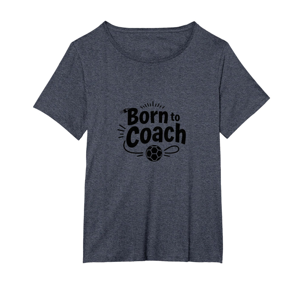 Born To Coach Soccer Inspirational T-Shirt - Custom Art Print Men Women