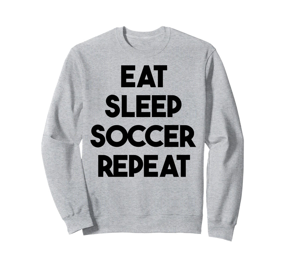 Soccer Funny Eat Sleep Soccer Sweatshirt - Aesthetic Graphic for Adults