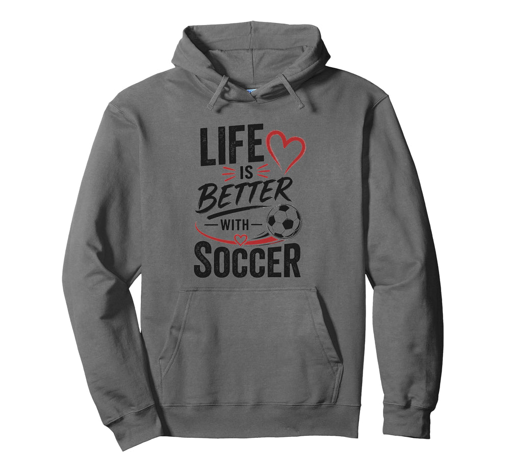 Football Collection Life Is Better Soccer Hoodie - Graphic Print Unisex