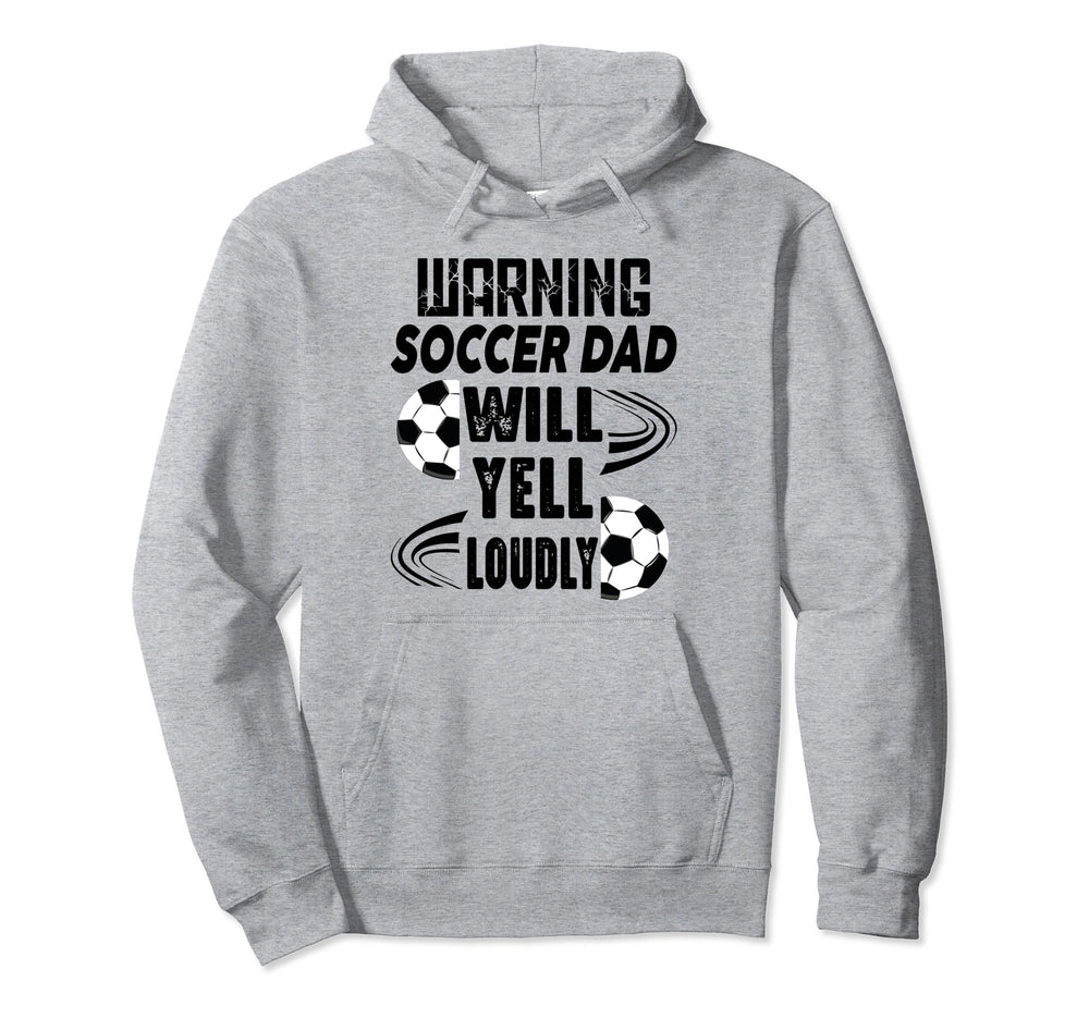 Soccer Dad Will Yell Loudly Funny Hoodie - Casual Everyday Wear for Adults
