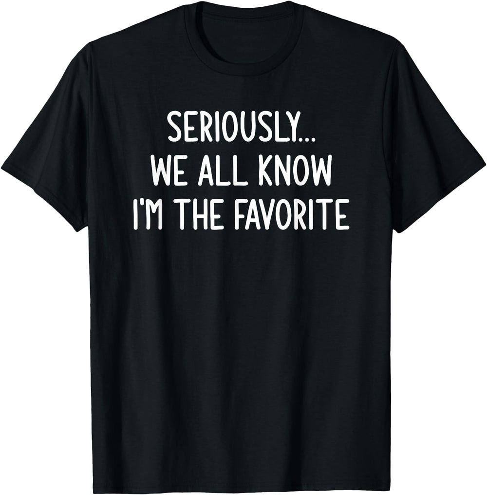 Seriously We All Know I M Favorite Sweatshirt - Unique Graphic Unisex