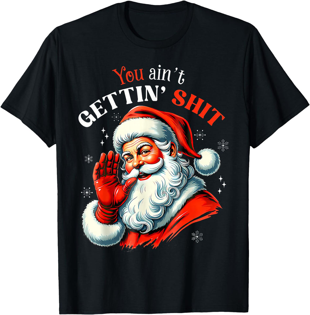 Exclusive You Ain T Getting Shit Santa Hoodie - Fun Novelty Design Unisex