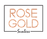 Rose Gold Sunless